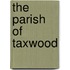 The Parish Of Taxwood