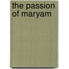 The Passion Of Maryam door Woodson Loren