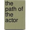 The Path of the Actor door Michael Chekhov