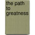 The Path to Greatness