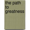 The Path to Greatness by Max Luccado