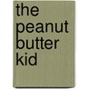 The Peanut Butter Kid door Gertrude Stonesifer