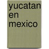 Yucatan en Mexico by Onbekend