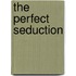 The Perfect Seduction
