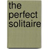 The Perfect Solitaire door Carmen Green
