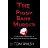The Piggy Bank Murder by Tom Walsh