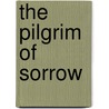 The Pilgrim Of Sorrow door John Carfrae