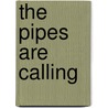 The Pipes Are Calling by A. Murphy Loretta