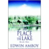 The Place On The Lake by Edwin Amboy