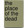 The Place of the Dead door Peter Marshall