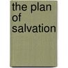 The Plan Of Salvation by Warfield Benjamin Breckinridge
