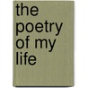 The Poetry Of My Life by Sydney Freemont