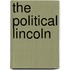 The Political Lincoln