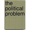 The Political Problem door Albert Stickney