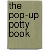 The Pop-Up Potty Book by Marianne Borgardt