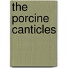 The Porcine Canticles door David Lee