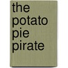 The Potato Pie Pirate by Louise Purtle