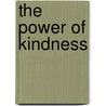 The Power Of Kindness by Charles Morley