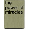 The Power Of Miracles by Joan Wester Anderson