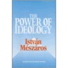The Power of Ideology door Istvan Meszaros
