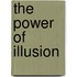 The Power of Illusion