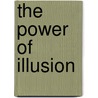 The Power of Illusion by Maya Vidhyadharan