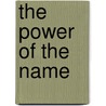 The Power of the Name door Rachel Goettmann