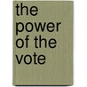 The Power of the Vote by Douglas E. Schoen