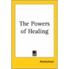 The Powers Of Healing by Unknown