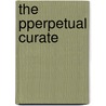 The Pperpetual Curate door Margaret Oliphant Oliphant