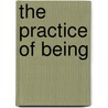 The Practice Of Being by SeanCalvin