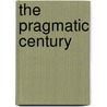 The Pragmatic Century door Richard J. Bernstein