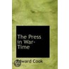 The Press In War-Time door Edward Cook