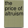 The Price Of Altruism by Oren Solomon Harman