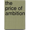The Price Of Ambition door Tony Roca