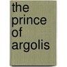 The Prince of Argolis by Unknown