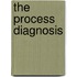The Process Diagnosis