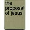 The Proposal Of Jesus door John Alexander Hutton