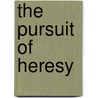 The Pursuit Of Heresy door Elisheva Carlebach
