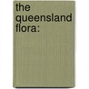 The Queensland Flora: door Frederick Manson Bailey