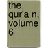 The Qur'a N, Volume 6