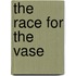 The Race for the Vase