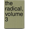 The Radical, Volume 3 door Sidney H. Morse