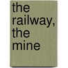 The Railway, The Mine by Ellis Lever