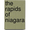 The Rapids Of Niagara by Unknown