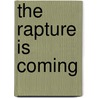 The Rapture Is Coming door Alexander John Scott