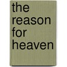 The Reason For Heaven by William Hendriksen