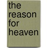 The Reason For Heaven door William Hendriksen