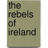 The Rebels of Ireland door Edward Rutherfurd