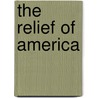 The Relief Of America door Diane Glancy